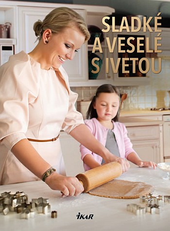 Iveta Fabešová - Sladké a veselé s Ivetou