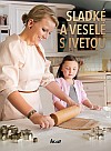 Iveta Fabešová - Sladké a veselé s Ivetou