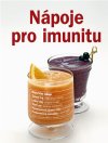 Nápoje pro imunitu - 100 koktejlů zdraví v jedné sklenici