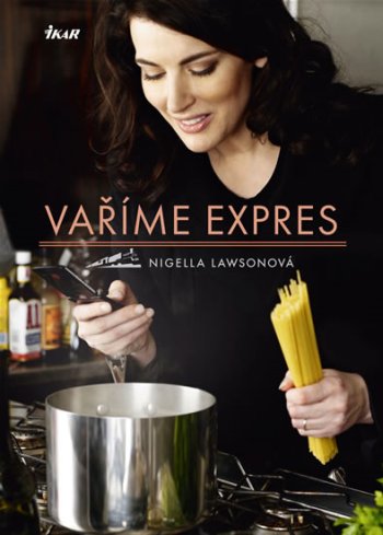 Nigella Lawson - Vaříme expres