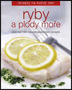 Ryby a plody moře - recepty na každý den